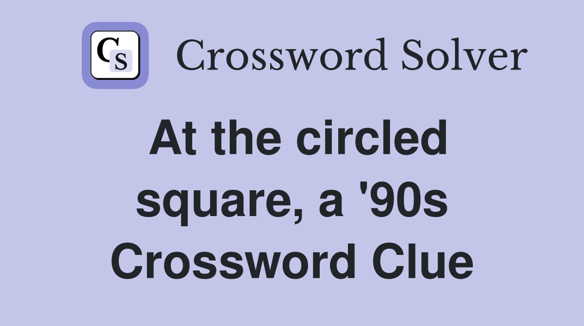 at-the-circled-square-a-90s-tgif-sitcom-crossword-clue-answers